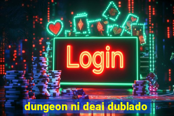 dungeon ni deai dublado